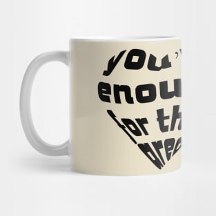 You're enough for this area, Love Quote, Love Expression, Dark Version Mug